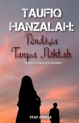 TAUFIQ HANZALAH: PENDOSA TANPA NOKTAH (REVAMP) (on going)