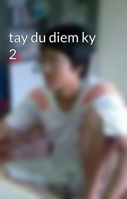 tay du diem ky 2