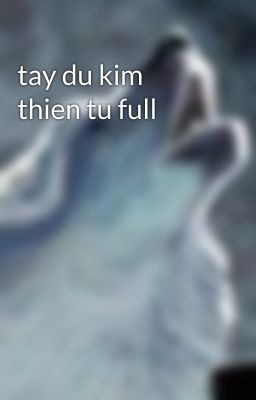 tay du kim thien tu full