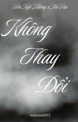 [Tây Du Ký][Không Tra] Không Thay Đổi