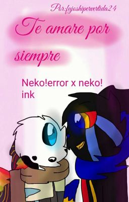 te amare por siempre //Neko!error x Neko!ink(pausada)