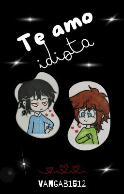 Te amo idiota [Frededdy]