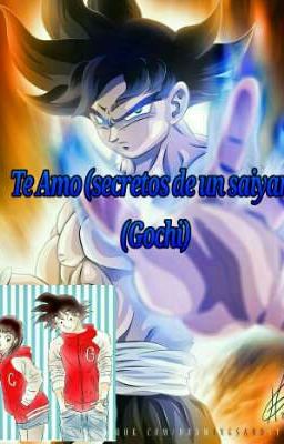 Te amo (Secretos de un saiyan) (Gochi)