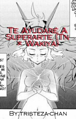 Te Ayudaré A Superarte (Tn × Wakiya) 