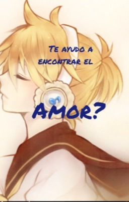 ¿Te ayudo a encontrar el amor?(MikuxLen)