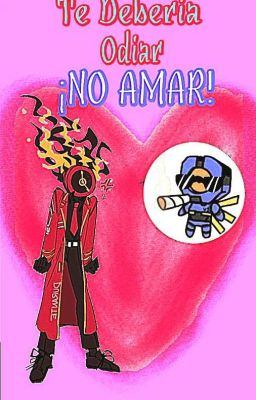 Te Deberia Odiar . . . ¡NO AMAR! (AxiomNull X ClockDemon)