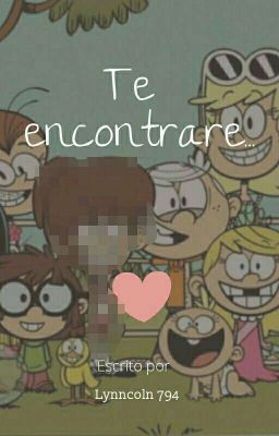 Te encontrare..... (Lynncoln)