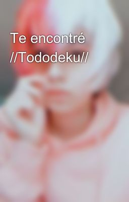 Te encontré //Tododeku//