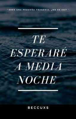 Te esperaré a media noche. 