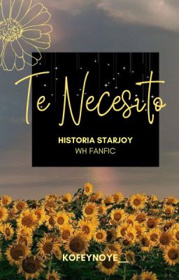 Te Necesito | WH Julie x Sally Fanfic | Historia Joystar/Sunflower