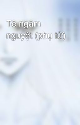 Tê ngâm nguyệt (phụ tử)