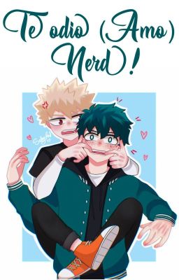 ¡Te odio (Amo) Nerd! - DekuKatsu