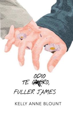 Te Odio, Fuller James (I Hate You, Fuller James)