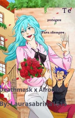 Te protegeré para siempre (Afrodita x Deathmask) 