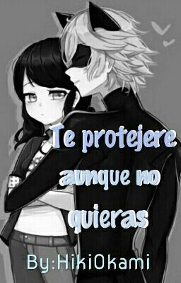 Te Protejere aun que no quieras [Marichat] [Terminada]