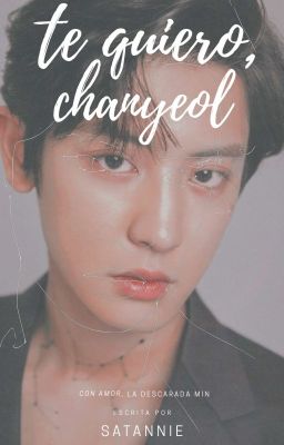 Te quiero, Chanyeol ↪ p.c.y -; 01