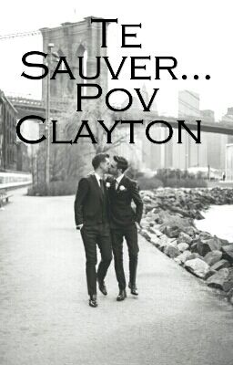 Te Sauver (Pov Clayton) [Boyxboy]