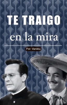 Te traigo en la mira | Pedro Infante y Jorge Negrete