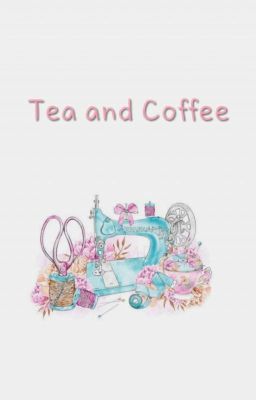 Tea and Coffee /Larry Stylinson 