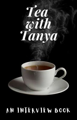 Tea With Tanya- An Interview book [Closed]