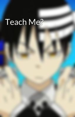 Teach Me?