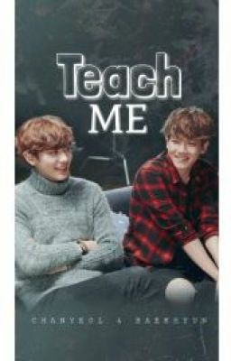 Teach Me (BaekYeol Fanfic)