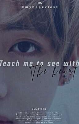 Teach me to see with the heart   •HopeV•  [RESUBIENDO] 