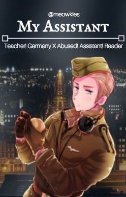 Teacher! Germany X Abused! Assistant! Reader - My Assistant