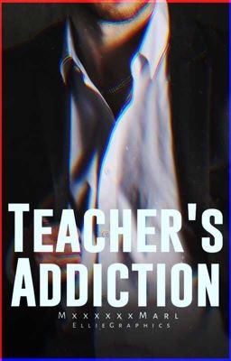 Teacher's Addiction