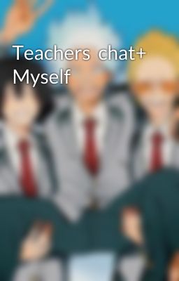 Teachers  chat+ Myself