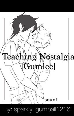 Teaching Nostalgia [Gumlee]