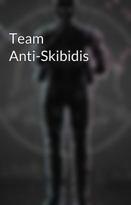 Team Anti-Skibidis