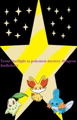 Team Starlight (a pokemon mystery dungeon fanfiction)