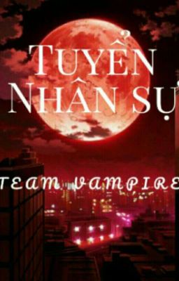 [ TEAM VAMPIRE] Tuyển Nhân Sự