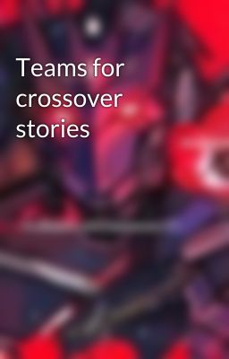 Teams for crossover stories 