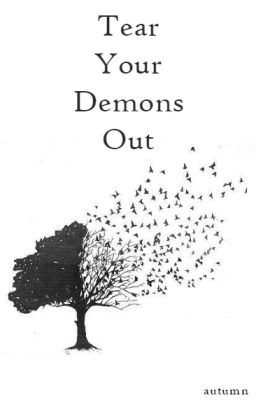 Tear Your Demons Out » shortstory (COMPLETED)