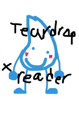 Teardrop x Reader