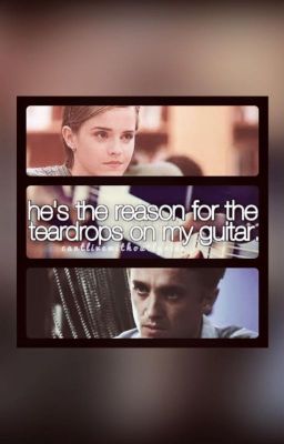 Teardrops on my guitar (Dramione Fanfic)