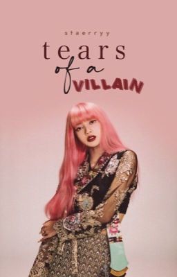 Tears of a Villain | lalisa ✓