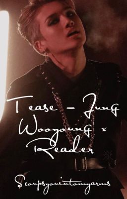 Tease - Jung Wooyoung x Reader