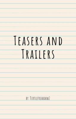 Teasers or Trailers