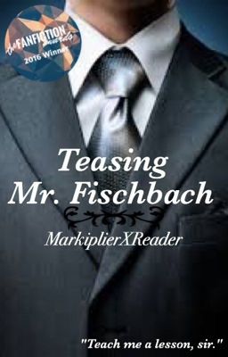 Teasing Mr. Fischbach: MarkiplierxReader {Dirty} (18+) ✔