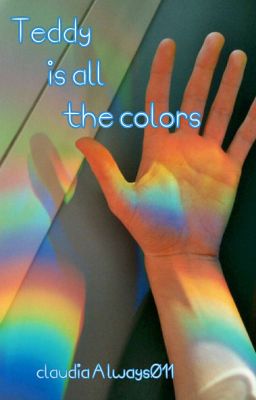 Teddy Is All The Colors //Jeddy