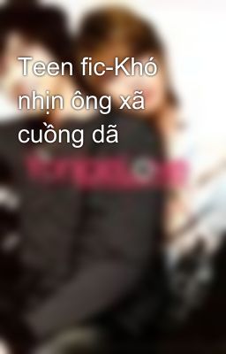 Teen fic-Khó nhịn ông xã cuồng dã