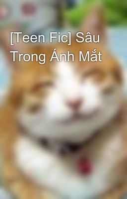 [Teen Fic] Sâu Trong Ánh Mắt