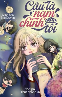 [TEEN-TÌNH CẢM] CẬU LÀ NAM CHÍNH CỦA TÔI