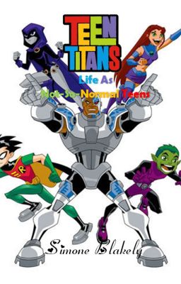 Teen Titans: Life As Not-So-Normal Teens