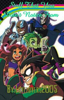 Teen Titans(original) Stuff That You Didn't Notice At First