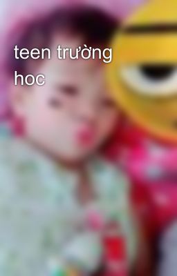 teen trường hoc