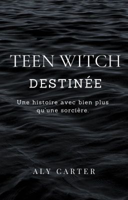 Teen Witch ~ Destinée (Tome 2)